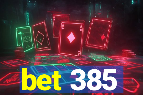 bet 385